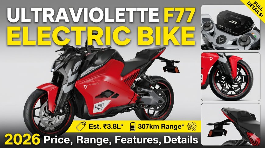 Ultraviolette F77 Electric Bike 2026 Price, Range, Features, Specifications and Full Details